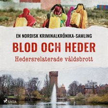 Blod och heder – Hedersrelaterade våldsbrott Blod och heder – Hedersrelaterade våldsbrott