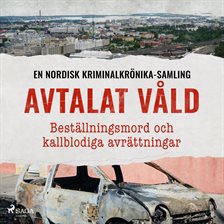Avtalat våld – Beställningsmord och kallblodiga avrättningar Avtalat våld – Beställningsmord och kallblodiga avrättningar