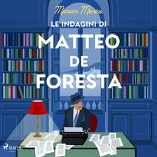 Le Indagini di Matteo de Floresta Le Indagini di Matteo de Floresta