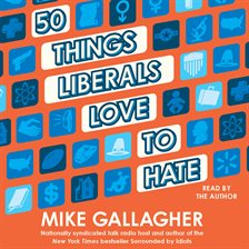 Cover image for 50 Things Liberals Love to Hate