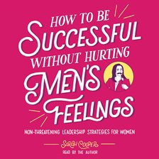How to Be Successful without Hurting Men's Feelings