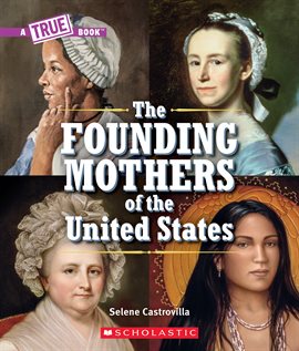 Imagen de portada para The Founding Mothers of the United States (A True Book)