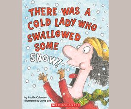 Cover image for There Was a Cold Lady Who Swallowed Some Snow!