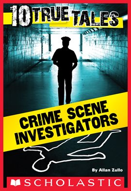 Cover image for 10 True Tales: Crime Scene Investigators