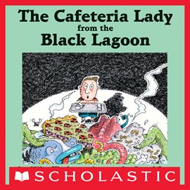 Cover image for The Cafeteria Lady From The Black Lagoon