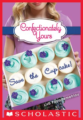 Cover image for Save the Cupcake!: A Wish Novel (Confectionately Yours #1)