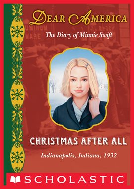 Imagen de portada para Christmas After All: The Diary of Minnie Swift, Indianapolis, Indiana, 1932 (Dear America)