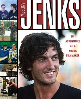 Cover image for Andrew Jenks: My Adventures as a Young Filmmaker