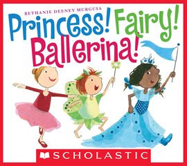 Cover image for Princess! Fairy! Ballerina!