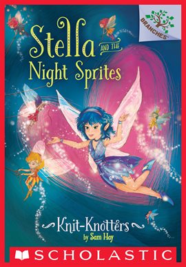 Imagen de portada para Knit-Knotters: A Branches Book (Stella and the Night Sprites #1)