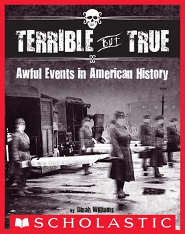 Cover image for Terrible But True: Awful Events in American History