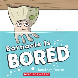 Cover image for Barnacle Is Bored