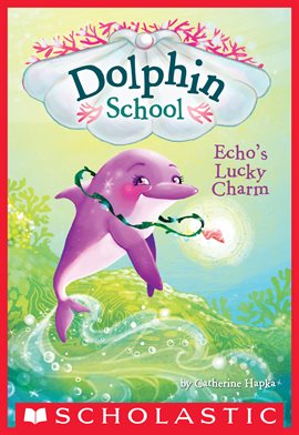 Imagen de portada para Echo's Lucky Charm (Dolphin School #2)