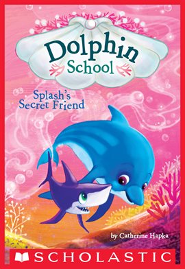 Imagen de portada para Splash's Secret Friend (Dolphin School #3)