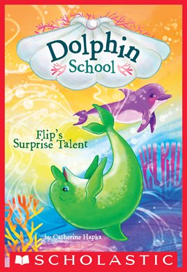 Imagen de portada para Flip's Surprise Talent (Dolphin School #4)
