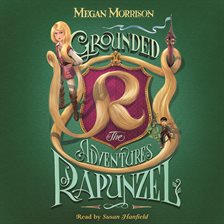 Cover image for Grounded: The Adventures of Rapunzel