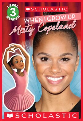 Cover image for When I Grow Up: Misty Copeland (Scholastic Reader, Level 3)
