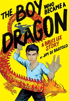 Cover image for The Boy Who Became a Dragon: A Bruce Lee Story
