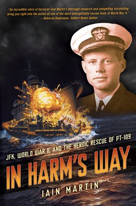 Imagen de portada para In Harm's Way: JFK, World War II, and the Heroic Rescue of PT 19
