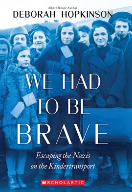 Imagen de portada para We Had to Be Brave: Escaping the Nazis on the Kindertransport