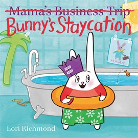 Imagen de portada para Bunny's Staycation (Mama's Business Trip)