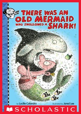 Cover image for There Was an Old Mermaid Who Swallowed a Shark!