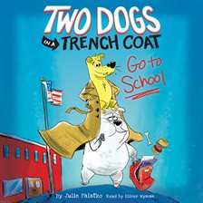 Cover image for Two Dogs in a Trench Coat Go to School