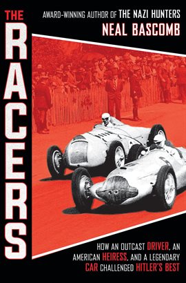 Imagen de portada para The Racers: How an Outcast Driver, an American Heiress, and a Legendary Car Challenged Hitler's B