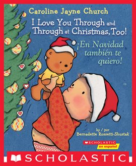 Cover image for I Love You Through and Through at Christmas, Too! / ¡En Navidad también te quiero! (Bilingual)