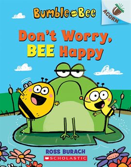 Cover image for Don't Worry, Bee Happy: An Acorn Book