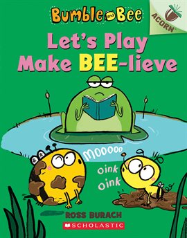 Imagen de portada para Let's Play Make Bee-lieve: An Acorn Book