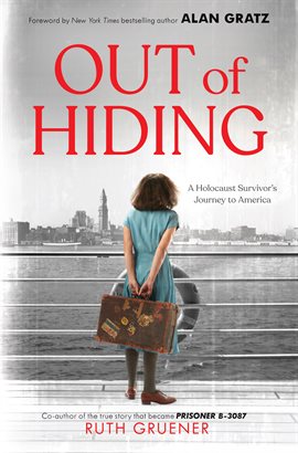 Imagen de portada para Out of Hiding: A Holocaust Survivor's Journey to America (With a Foreword by Alan Gratz)