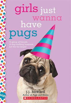 Imagen de portada para Girls Just Wanna Have Pugs: A Wish Novel