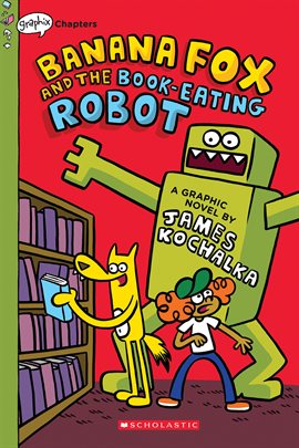 Cover image for Banana Fox and the Book-Eating Robot: A Graphix Chapters Book (Banana Fox #2)