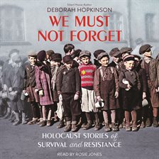 Imagen de portada para We Must Not Forget: Holocaust Stories of Survival and Resistance