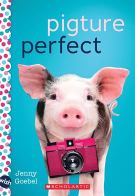 Cover image for Pigture Perfect: A Wish Novel