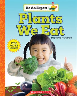Imagen de portada para Plants We Eat (Be an Expert!)