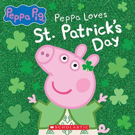 Cover image for Peppa Loves St. Patrick's Day