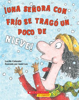 Cover image for ¡Una señora con frío se tragó un poco de nieve! (There Was a Cold Lady Who Swallowed Some Snow!)