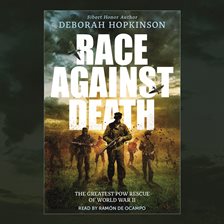 Cover image for Race Against Death: The Greatest POW Rescue of World War II
