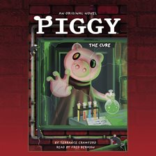 Cover image for Piggy: The Cure: An AFK Book