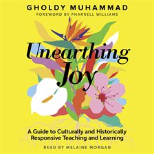 Cover image for Unearthing Joy: A Guide to Culturally and Historically Responsive Teaching and Learning
