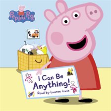 Cover image for I Can Be Anything! (Peppa Pig)