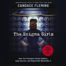 Cover image for Enigma Girls: How Ten Teenagers Broke Ciphers, Kept Secrets, and Helped Win World War II