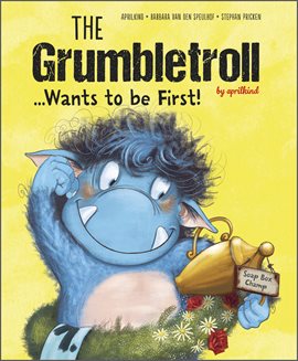 Cover image for The Grumbletroll . . . Wants to Be First!