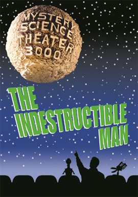 Cover image for Mystery Science Theater 3000: Indestructible Man