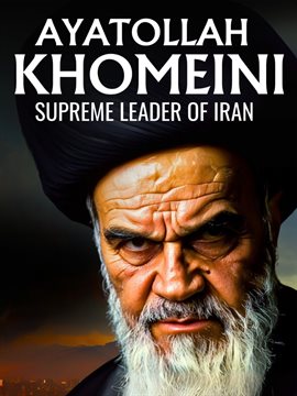 Ayatollah Khomeini: Supreme Leader of Iran