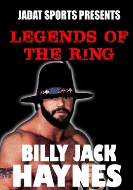 Cover image for Legends of the Ring: Billy Jack Haynes
