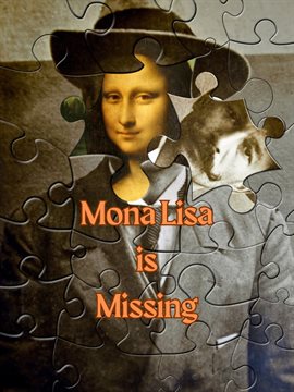 Cover image for Mona Lisa is Missing: The Man Who Stole The Masterpiece