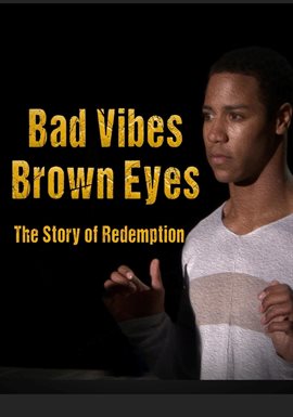 Cover image for Bad Vibes, Brown Eyes: The Story Of Redemption